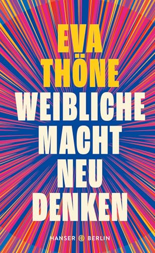 Buchcover „Weibliche Macht neu denken“ von Eva Thöne mit bunten Strahlen auf blauem Hintergrund